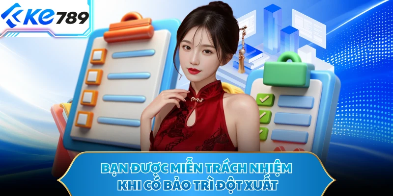 Bạn được miễn trách nhiệm khi có bảo trì đột xuất