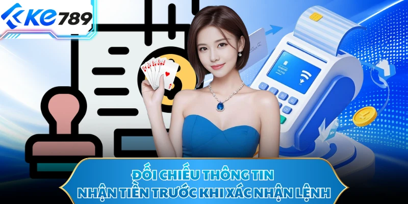 Đối chiếu thông tin nhận tiền trước khi xác nhận lệnh
