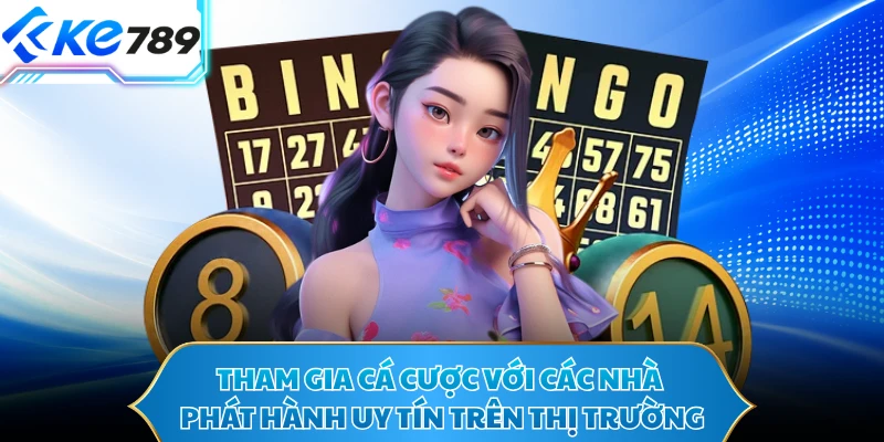 Tham gia cá cược với các nhà phát hành uy tín trên thị trường